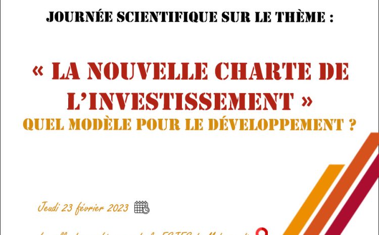  Journée scientifique sur le thème “La nouvelle charte de l’investissement: Quel modèle pour le développement ? “