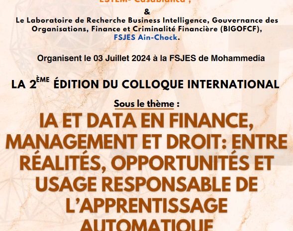  APPEL A COMMUNICATION – pour la 2ème ÉDITION DU COLLOQUE INTERNATIONAL sous le thème : IA et Data en finance, management et droit: entre réalités, opportunités et  l’usage responsable de l’apprentissage automatique.
